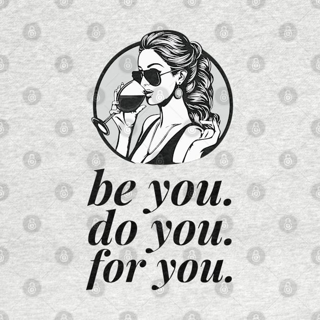 be you, do you, for you - lady boss by whatyouareisbeautiful